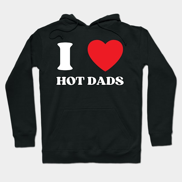 I Love Heart Hot Dads Hoodie by BobaPenguin